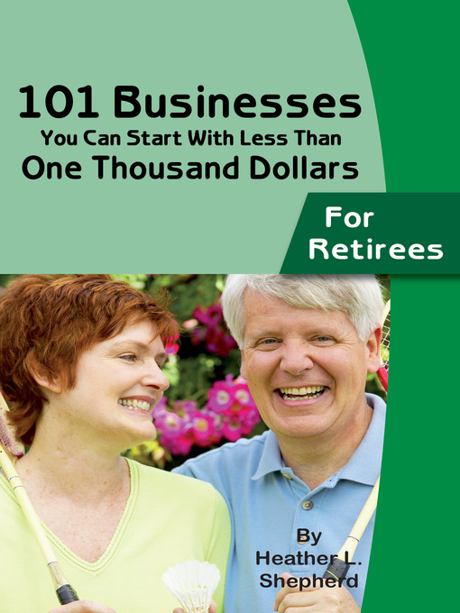 Title details for 101 Businesses You Can Start with Less Than One Thousand Dollars by Heather L. Shepherd - Available